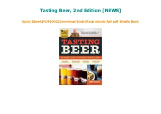 Tasting Beer, 2nd Edition [NEWS]
Epub|Ebook|PDF|DOC|Download Book|Read ebook|full pdf|Kindle Book
 