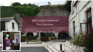 BTSA Technico-Commercial
Vins et Spiritueux
- Promotion 2018-20
Dimanche 14 juin 2020
 