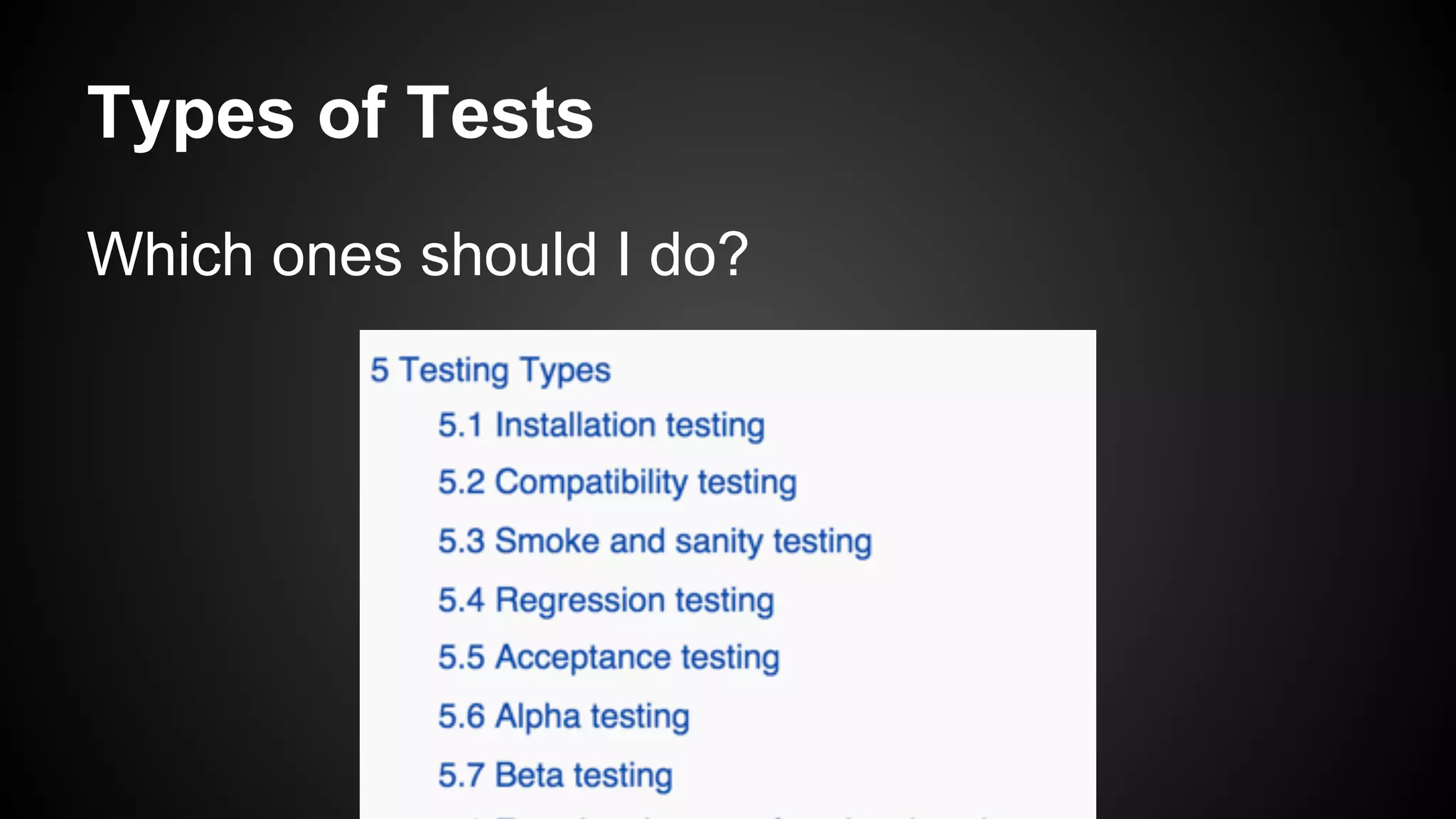 Which ones should I do?
Types of Tests
 