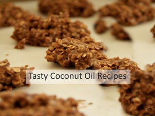Tasty Coconut Oil Recipes
 