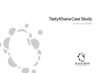 TastyKhana Case Study
The Online Food Mall

 
