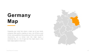 Tasty Powerpoint Template
Germany
Map
Frequently, your initial font choice is taken out of your hands;
companies often spe...