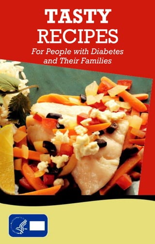 TASTY
RECIPES
For People with Diabetes
and Their Families
 