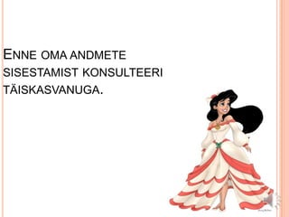 Enne oma andmete sisestamist konsulteeri täiskasvanuga. 