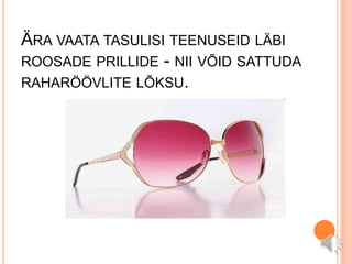 Ära vaata tasulisi teenuseid läbi roosade prillide - nii võid sattuda raharöövlite lõksu.