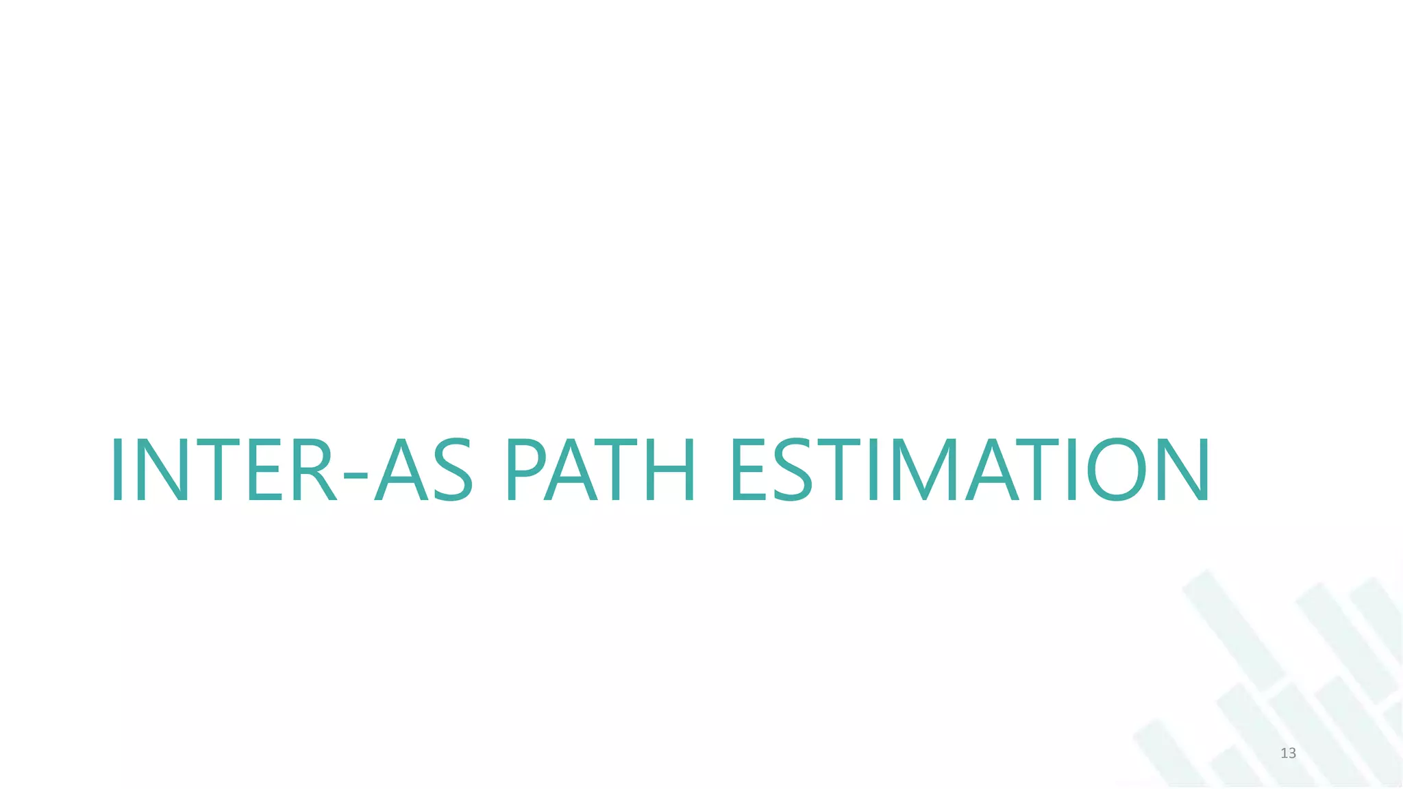 INTER-AS PATH ESTIMATION
13