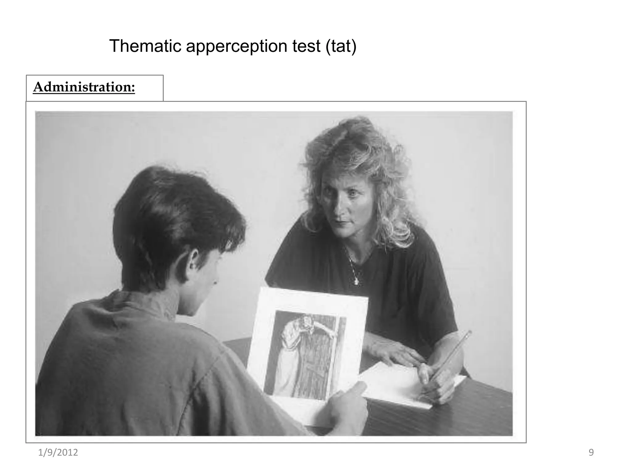 Thematic apperception test (tat)

Administration:




1/9/2012                                      9
 