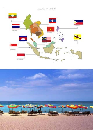 To u r i s m @ A E C

MYANMAR
LAOS

PHILIPPINES

THAILAND
VIETNAM

CAMBODIA

BRUNEI
MALAYSIA

SINGAPORE

INDONESIA

Tourism Jounal | 67

 