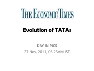 Evolution of TATAs

       DAY IN PICS
27 Nov, 2011, 06.23AM IST
 