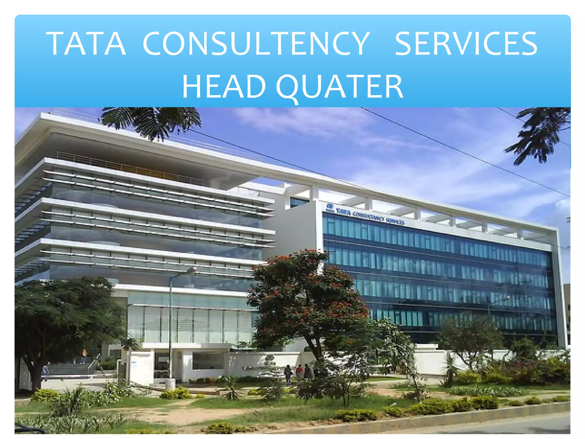 TATA CONSULTENCY SERVICES 
HEAD QUATER 
 