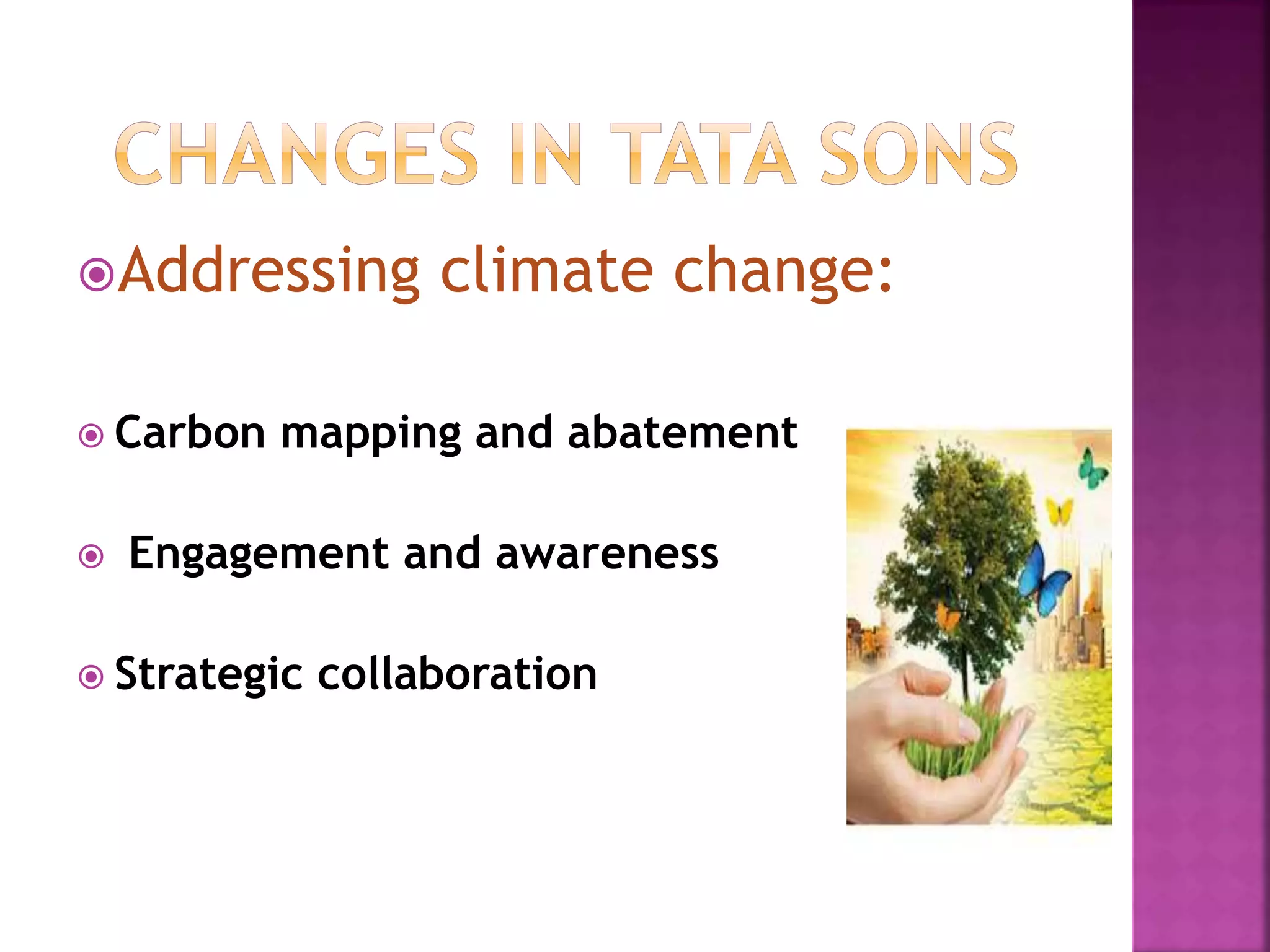 Addressing climate change:
 Carbon mapping and abatement
 Engagement and awareness
 Strategic collaboration
 