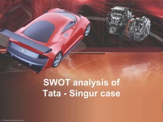 State governments  were  so eager to invite private playersProject gave hope to the foundry industry in West Bengal.Industrial development of west bengalIncrease in the employment of the local peoples Enhancement of the economic condition of west Bengal The effect of the issue “Mamta Vs Tata” on industrial development of west Bengal.Finally tata announced to go out side the west bengalInterrupt for state’s future industrialization and good job opportunities