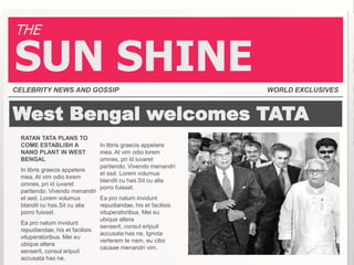 THESUN SHINECELEBRITY NEWS AND GOSSIPWORLD EXCLUSIVESWest Bengal welcomes TATA RATAN TATA PLANS TO COME ESTABLISH A NANO PLANT IN WEST BENGALIn librisgraecisappetere mea. At vim odioloremomnes, pri id iuvaretpartiendo. Vivendomenandri et sed. Loremvolumusblandit cu has.Sit cu alia porrofuisset. Ea pro natuminviduntrepudiandae, his et facilisisvituperatoribus. Mei euubiquealterasenserit, consul eripuitaccusata has ne. In librisgraecisappetere mea. At vim odioloremomnes, pri id iuvaretpartiendo. Vivendomenandri et sed. Loremvolumusblandit cu has.Sit cu alia porrofuisset. Ea pro natuminviduntrepudiandae, his et facilisisvituperatoribus. Mei euubiquealterasenserit, consul eripuitaccusata has ne. Ignotaverteremtenam, eucibocausaemenandri vim. 