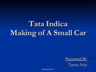 Tata Indica Making of A Small Car Presented By Tarun Arya 