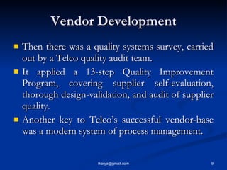 Vendor Development <ul><li>Then there was a quality systems survey, carried out by a Telco quality audit team.  </li></ul>...