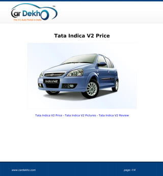 Tata Indica V2 Price




               Tata Indica V2 Price - Tata Indica V2 Pictures - Tata Indica V2 Review




www.cardekho.com                                                                 page:-1/4
 