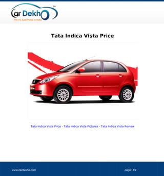 Tata Indica Vista Price




            Tata Indica Vista Price - Tata Indica Vista Pictures - Tata Indica Vista Review




www.cardekho.com                                                                   page:-1/4
 