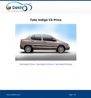 Tata Indigo CS Price




               Tata Indigo CS Price - Tata Indigo CS Pictures - Tata Indigo CS Review




www.cardekho.com                                                                 page:-1/4
 