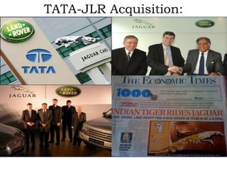 TATA-JLR Acquisition:
 