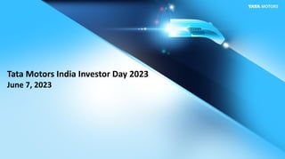 Tata Motors India Investor Day 2023
June 7, 2023
 