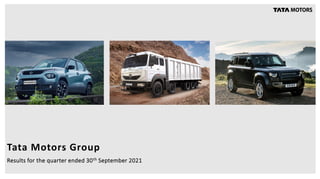 Results for the quarter ended 30th September 2021
Tata Motors Group
 