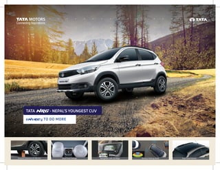 Connecting Aspirations
e e y TO DO MORE
Ground Clearance of 180 mm Navigation with 3D Maps Reverse Parking Assist Dual Tone ExteriorDual Front Airbags
- NEPAL’S YOUNGEST CUVTATA
 