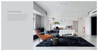 Executive Floors are luxurious duplexes which are housed in
exclusive 4-storey elegantly designed buildings. These 3250 sq.ft.
ground + 1 units feature 4 spacious bedrooms and exclusive
green landscaped gardens. While the larger 4500 sq.ft. duplex
above has an open terrace with a roof garden and a personal
plunge pool. Each comes with a separate servant’s room.
EXECUTIVE FLOORS
16 17
 