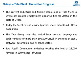 AT JODA, KEONJHAR
 Iron Ore Mining operations
 Manganese Ore Mining operations
 Ferro Alloys Plant – Set up in 1958
 T...