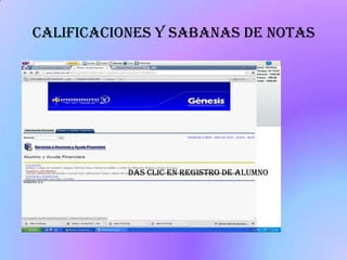 CALIFICACIONES Y SABANAS DE NOTAS




           DAS CLIC EN REGISTRO DE ALUMNO
 