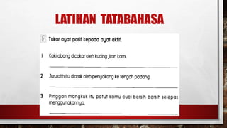 LATIHAN TATABAHASA
 