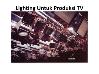Lighting Untuk Produksi TV
 