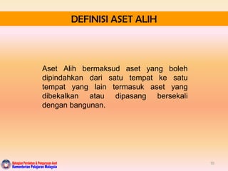 DEFINISI ASET ALIH<br />Aset Alih bermaksud aset yang boleh dipindahkan dari satu tempat ke satu tempat yang lain termasuk...