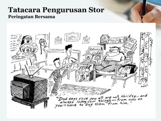 Tatacara Pengurusan Stor
Peringatan Bersama
39
 