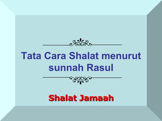 Shalat Jamaah Tata Cara Shalat menurut sunnah Rasul 