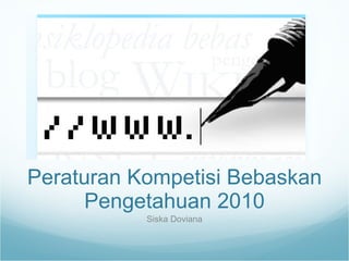 Peraturan Kompetisi Bebaskan Pengetahuan 2010 Siska Doviana 