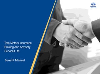 Tata Motors Insurance
Broking And Advisory
Services Ltd.
Benefit Manual
 
