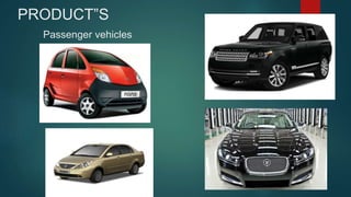 PRODUCT”S
Passenger vehicles
 