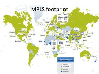 MPLS footprint




                 8
 