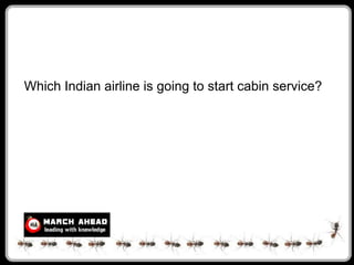 Which Indian airline is going to start cabin service?
 