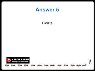Answer 5

  Pidilite
 