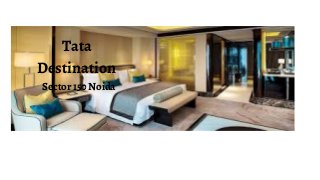 Tata
Destination
Sector 150 Noida
 