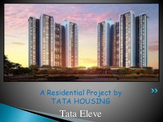 A Residential Project by
TATA HOUSING
Tata Eleve
 