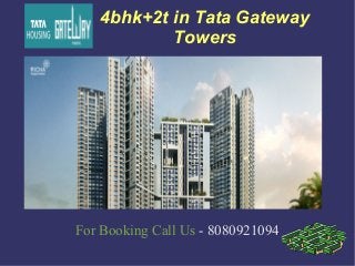 4bhk+2t in Tata Gateway
Towers

For Booking Call Us - 8080921094

 