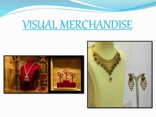 VISUAL MERCHANDISE
 