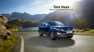 Tata Hexa
Explore the Adventurer in you
 