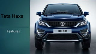 Tata Hexa
Features
 