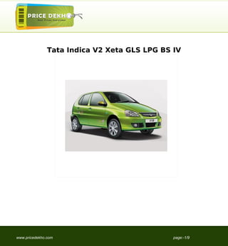 Tata Indica V2 Xeta GLS LPG BS IV




www.pricedekho.com                            page:-1/9
 