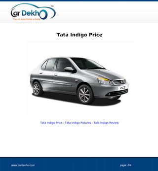 Tata Indigo Price




                   Tata Indigo Price - Tata Indigo Pictures - Tata Indigo Review




www.cardekho.com                                                                   page:-1/4
 
