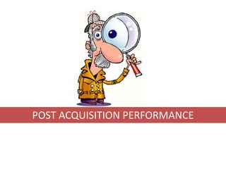 POST ACQUISITION PERFORMANCE
 