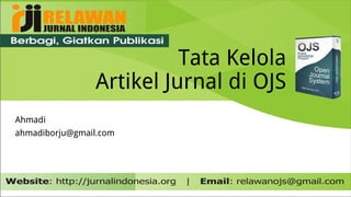 Tata Kelola
Artikel Jurnal di OJS
Ahmadi
ahmadiborju@gmail.com
 